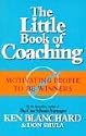 The Little Book of Coaching: Motivating People to be Winners (The One Minute Manager)