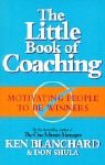 Buy The Little Book of Coaching: Motivating People to be Winners (One Minute Manager) online at Discounted New and Used prices. Delivered to your door with Off-The-Bookshelf.