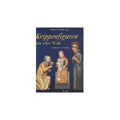 Krippenfiguren aus aller Welt. Geschichte und Tradition