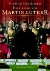 Hier stehe ich - Martin Luther - Friedrich Schorlemmer