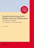 Kundenorientierung durch Quality Function Deployment: Systematisches Entwickeln von Produkten und Dienstleistungen