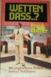 Wetten dass..? Die originellsten Wetten meines Publikums.