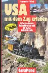 USA. Mit dem Zug erleben. Informationen, Bahn-Routen und 99 Bahn-Erlebnisziele