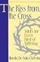 The Kiss from the Cross: Saints for Every Kind of Suffering