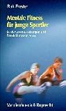 Mentale Fitness für junge Sportler. Leistungsvoraussetzungen und Entwicklungsförderung (Vortragsreihe Der Nieders.Landesregierung)