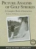 Picture Analysis of Golf Strokes: A Complete Book of Instruction (PGA Home Library)