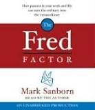 The Fred Factor: How passion in your work and life can turn the ordinary into the extraordinary
