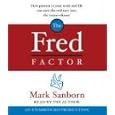 The Fred Factor: How passion in your work and life can turn the ordinary into the... by  Mark Sanborn
