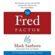 The Fred Factor: How passion in your work and life can turn the ordinary into the extraordinary