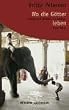 Wo die G�tter leben. Alltag und Religion in Indien. Eine Reise