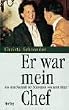 Er war mein Chef: Aus dem Nachla� der Sekret�rin von Adolf Hitler