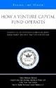 How a Venture Capital Fund Operates: Leading VCs on Investment Strategies, Fund Management, and Best Practices for Success (Inside the Minds)