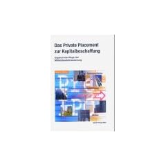 Das Private Placement zur Kapitalbeschaffung. Erg�nzende Wege zur Mittelstandsfinanzierung
