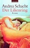 Der Lilienring: Roman - Andrea Schacht