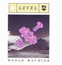 Level 42 - World Machine - Zortam Music