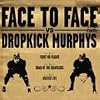 Face to Face vs. Dropkick Murphys