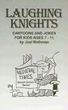 Laughing Knights: Cartoons and Jokes for Kids Ages 7-11