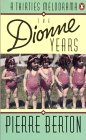 The Dionne Years : A Thirties Melodrama (0140139524) by Berton, Pierre