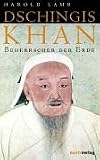 Dschingis Khan. Beherrscher der Erde