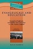 Evangelicals and Education: Evangelical Anglicans and Middle-Class Education in Nineteenth-Century England (Studies in Evangelical History & Thought) (Studies in Evangelical History and Thought)