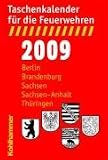 Taschenkalender fuer die Feuerwehren 2009 / Berlin, Brandenburg, Sachsen, Sachsen-Anhalt, Thueringen