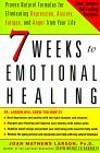 7 Weeks to Emotional Healing: Proven Natural Formulas for Eliminating Depression, Anxiety, Fatigue, and Anger from Your Life Joan Mathews Larson