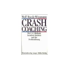 Crash- Coaching. Die C.- C.- Methode kreativen Streitens und der Probleml�sung
