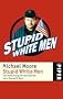 Stupid White Men.: Eine Abrechnung mit dem Amerika unter George W. Bush