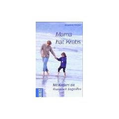 Mama hat Krebs - Mit Kindern die Krankheit begreifen