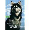 Frei wie ein Wolf