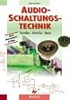 Audio-Schaltungstechnik: Verstehen - Entwerfen - Bauen
