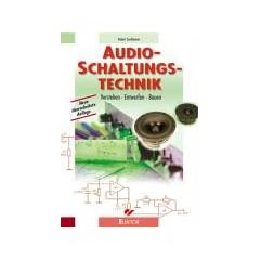 Audio-Schaltungstechnik: Verstehen - Entwerfen - Bauen