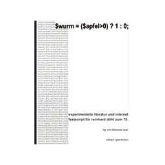 $wurm = ($apfel>0) ? 1 : 0; experimentelle literatur und internet. memoscript f�r reinhard d�hl.