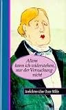 Allem kann ich widerstehen, nur der Versuchung nicht. Anekdoten �ber Oscar Wild - Pierre Imhof