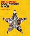 Che Guevara: Revolutionary and  Icon
