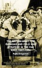 The British Army, the Gurkhas and Cold War Strategy in the Far East, 1947-1954 (Studies in Military & Strategic History)