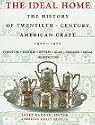Ideal Home 1900-1920 (The History of Twentieth-Century American Craft)