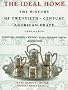 The Ideal Home 1900-1920: The History of Twentieth-Century American Craft