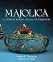 Majolica: A Complete History & Illustrated Survey