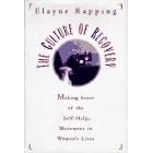 The Culture of Recovery: Making Sense of the Self-help Movement in Women's Lives