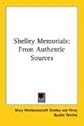 Shelley Memorials: From Authentic Sources