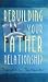 Rebuilding Your Father Relationship