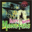Daddy's Making Monsters