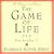 The Game of Life: And How to Play It