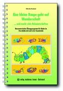 Eine kleine Raupe geht auf Wanderschaft ... Und macht viele Bekanntschaften: Neuromotorisches Übungsprogramm für Kinder im Vorschulbereich und in der Grundschule