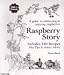 Book Raspberry Story: A Guide to Cultivating & Enjoying Raspberries, Includes 140 Recipes, Hot Tips & Sound Advice