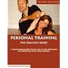 Personal Training - The Practice Book: �bungsprogramme f�r die One-To-One-Betreuung im Fitness-Club oder Home-Training