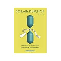 Schlank durch OP: Magenband - die letzte Chance? Ein pers�nlicher Erfahrungsbericht