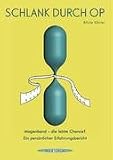 Schlank durch OP: Magenband - die letzte Chance? Ein pers�nlicher Erfahrungsbericht