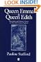 Queen Emma and Queen Edith: Queenship and Women's Power in Eleventh-Century England